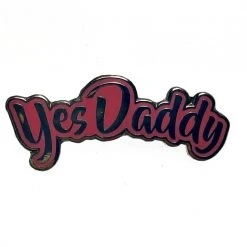 Geeky And Kinky Yes Daddy Enamel Pin